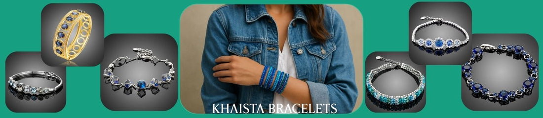 Blue Bracelets for Women: Adding a Serene Sparkle to Your Jewelry Wardrobe - KHAISTA